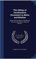 The Gâthas of Zarathushtra (Zoroaster) in Metre and Rhythm