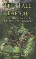 Tale of the Cid, The: And Other Stories of Knights and Chivalry