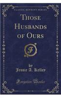 Those Husbands of Ours (Classic Reprint)