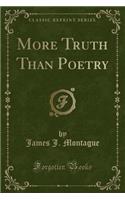 More Truth Than Poetry (Classic Reprint)