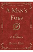 A Man's Foes, Vol. 3 (Classic Reprint)
