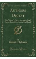 Authors Digest, Vol. 12: The World's Great Stories in Brief; Fanny Lewald to Louisa Muhlbach (Classic Reprint)(English)