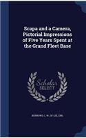 Scapa and a Camera, Pictorial Impressions of Five Years Spent at the Grand Fleet Base