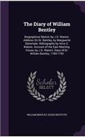 The Diary of William Bentley: Biographical Sketch, by J.G. Waters. Address on Dr. Bentley, by Marguerite Dalrymple. Bibliography by Alice G. Waters. Account of the East Meeting-H