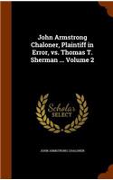 John Armstrong Chaloner, Plaintiff in Error, vs. Thomas T. Sherman ... Volume 2