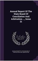Annual Report Of The State Board Of Conciliation And Arbitration ..., Issue 21: (English)