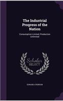 The Industrial Progress of the Nation