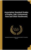 Association Standard Grades of Poplar, Oak, Cottonwood, Gum and Other Hardwoods;