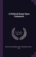 A Political Essay Upon Commerce