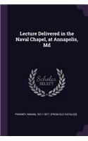 Lecture Delivered in the Naval Chapel, at Annapolis, Md