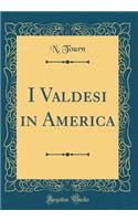 I Valdesi in America (Classic Reprint)