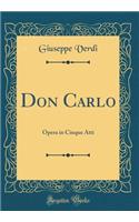 Don Carlo: Opera in Cinque Atti (Classic Reprint)