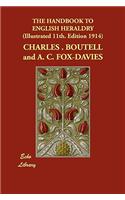 The Handbook to English Heraldry (Illustrated 11th. Edition 1914)