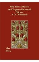 Fifty Years A Hunter and Trapper (Illustrated Edition)