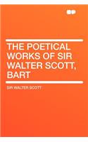 The Poetical Works of Sir Walter Scott, Bart