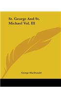 St. George And St. Michael Vol. III