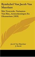 Rymbybel Van Jacob Van Maerlant: Met Voorrede, Varianten Van Hss., Aenteekeningen En Glossarium (1859)