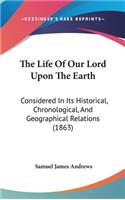Life Of Our Lord Upon The Earth
