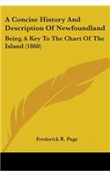 A Concise History And Description Of Newfoundland: Being A Key To The Chart Of The Island (1860)