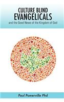 Culture Blind Evangelicals: and the Good News of the Kingdom of God