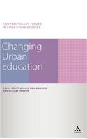 Changing Urban Education. Simon Pratt-Adams, Meg Maguire, Elizabeth Burn