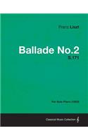 Ballade No.2 S.171 - For Solo Piano (1853)