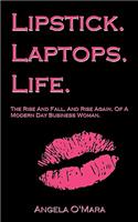 Lipstick. Laptops. Life.