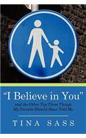 "I Believe in You": And the Other Top Three Things my Parents Should Have Told Me