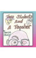 Two Students and a Teacher