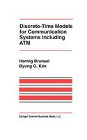 Discrete-Time Models for Communication Systems Including ATM
