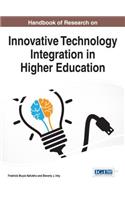 Handbook of Research on Innovative Technology Integration in Higher Education