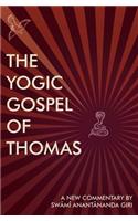 Yogic Gospel of Thomas: A New Commentary