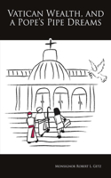 Vatican Wealth, And a Pope's Pipe Dreams