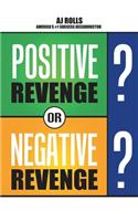 Positive Revenge or Negative Revenge