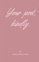 Your poet, kindly.