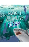 Make It Out Alive in the Ocean: (Makerspace Survival)