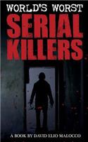 World's Worst Serial Killers