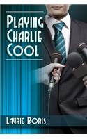 Playing Charlie Cool
