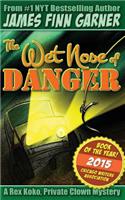 Wet Nose of Danger
