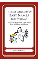 Best Ever Book of Baby Names for Flyers Fans: 33,000+ Names for Your Baby That Will Last a Lifetime