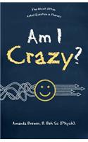Am I Crazy?