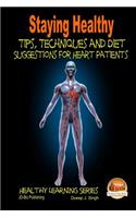 Staying Healthy Tips, Techniques and Diet Suggestions for Heart Patients