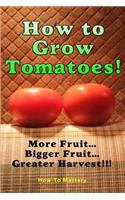 How to Grow Tomatoes