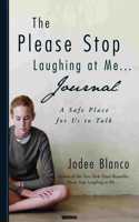 Please Stop Laughing at Me . . . Journal