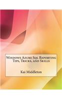 Windows Azure SQL Reporting Tips, Tricks, and Skills