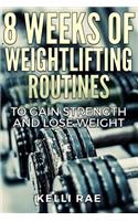 8 Weeks of Weightlifting Routines to Gain Strength and Lose Weight