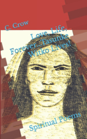 Love, Life, Forever...Tasunke Witko Lives!: Spiritual Poems