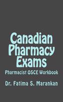 Canadian Pharmacy Exams - Pharmacist OSCE Workbook: Pharmacist OSCE Workbook