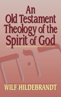 Old Testament Theology of the Spirit of God