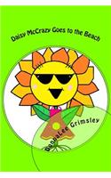 Daisy McCrazy Goes to the Beach: Original, Imaginative with Colorful Illustrations. Little girls will love this active, energetic, little flower. Book 2 of the Daisy McCrazy Series.(2 Daisy McCrazy)